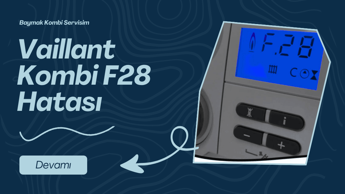 Vaillant Kombi F28 Hatası